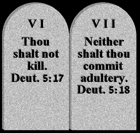 ALT TEXT - You shalt not kill. Deut.5:17 	
Neither shalt you commit adultery. Deut.5:18